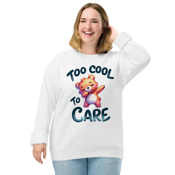Too Cool To Care Sweatshirt